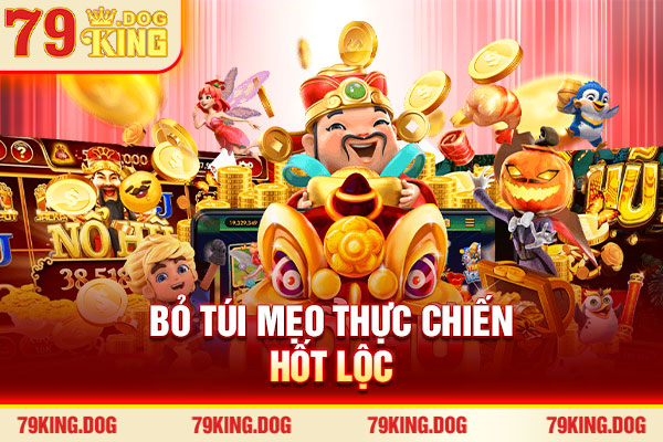 Bỏ túi mẹo thực chiến hốt lộc