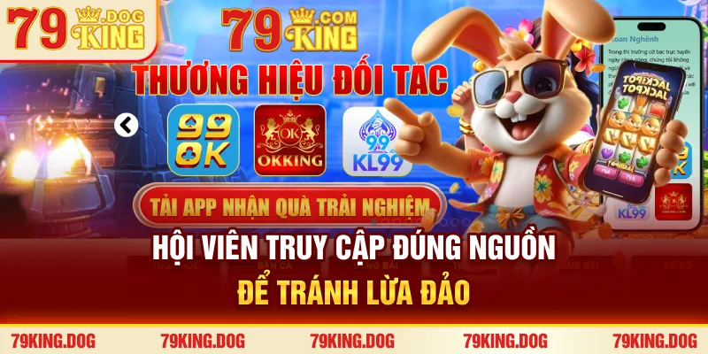 Hội viên truy cập đúng nguồn để tránh lừa đảo