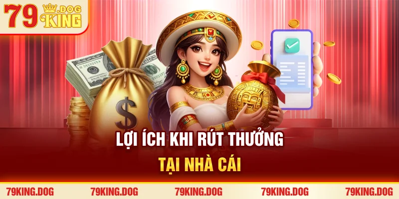 Lợi ích khi rút thưởng tại nhà cái